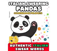 Italian Swearing Pandas: Adult Coloring Book with Authentic Italian Swear Words
