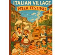 Italian Village Pizza Festival: Color the Flavor and Festivities of Italy’s Most Delicious Tradition