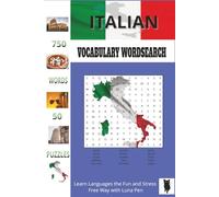 Italian Vocabulary Wordsearch: Fun and Relaxing Puzzles with English Translations for Students, Seniors and Travellers (Luna Pen Language Learning Wordsearch Books)