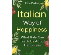 Italian Way of Happiness: What Italy Can Teach Us About Happiness