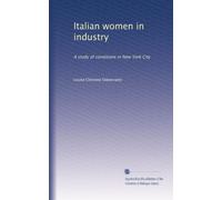 Italian women in industry: A study of conditions in New York City