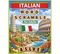 Italian Word Scramble for Adults: Relaxing Word Puzzles to Discover Italian Vocabulary | 8 × 10 In | 800 Words | A Thoughtful Gift for Any Occasion (Word Scramble - Language Puzzle Series)