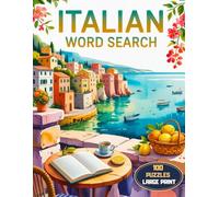 Italian Word Search: 100 Word Search Puzzles Large Print | 1200 Words to Expand your Italian Vocabulary for Adults and Seniors