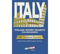 Italian Word Search for Beginners: 100 Themed Puzzles to Build Over 1,000 Italian Words (Language Word Games)