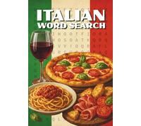 Italian Word Search for Teens, Adults and Seniors: 100 Puzzles to Learn 1500 Italian Words Across 20 Categories | Italian-English Vocabulary Builder for Beginners and Learners | 6x9
