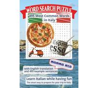 Italian Word Search for Travelers with translation and sentences: Word Search Puzzle with the 495 Most Used Italian Words, English Translation, ... 139 Pages - For Beginners and Travelers