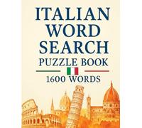 Italian Word Search Puzzle Book: Find 1600 Words and Improve Your Vocabulary - Learn Basic Italian Language the Fun Way - 80 Puzzles and 1600 Words With Solutions