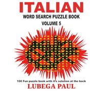 ITALIAN WORD SEARCH PUZZLE BOOK VOLUME 5: 100 rompicapi per adulti con ore di divertimento, ragionamento, mente, umore e memoria (caratteri grandi).