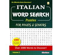 ITALIAN WORD SEARCH Puzzles FOR ADULTS & SENIORS: Volume 2: 100 Large Print Puzzles with Solutions to keep you Entertained