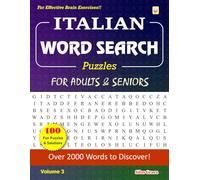 ITALIAN WORD SEARCH Puzzles FOR ADULTS & SENIORS: Volume 3: 100 Large Print Puzzles with Solutions to keep you Entertained
