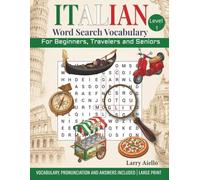 Italian Word Search Vocabulary for Beginners, Travelers and Seniors - Level 1: Learn Italian with Fun and Engaging Word Searches with Large Print ... and Seniors - A Fun Way to Learn Italian)