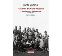 Italiani dovete morire. Il massacro della divisione Acqui a Cefalonia. Nuova ediz. (I colibrì)