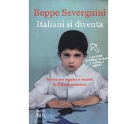 Italiani si diventa. Storia per oggetti e ricordi dell'Italia ottimista (BUR Best BUR)