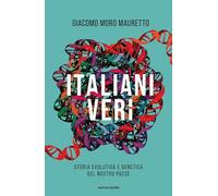 Italiani veri. Storia evolutiva e genetica del nostro Paese (Gaia)