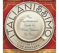 Italianissimo: The Quintessential Guide to What Italians Do Best [Idioma Inglés]