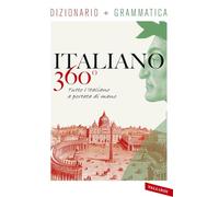 Italiano 360°. Dizionario + grammatica. Tutto l'italiano a portata di mano (Dizionari 360°)