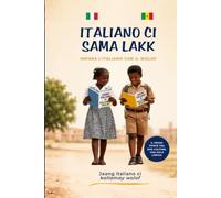 ITALIANO CI SAMA LÀKK: Guide pratique d'apprentissage de l'italien pour les locuteurs wolof