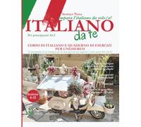 ITALIANO da te A1.2 lezioni 6-11: Per principianti | Corso di lingua italiana e quaderno di esercizi per ungheresi | grammatica, esercizi, traduzioni, ... | per adolescenti e adulti autodidatti e non