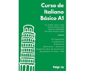 Italiano desde 0: Curso completo de italiano para principiantes con teoría, vocabulario y ejercicios resueltos paso a paso: 1 (Italiano: de cero a intermedio)
