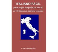 ITALIANO FÁCIL: Para Viajar Despues de los 50 (Lingue per Viaggiatori - Languages for Travelers - Idiomas para Viajeros)
