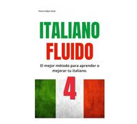 ITALIANO FLUIDO 4: Todo lo que necesitas para empezar aprender italiano