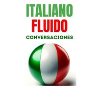 Italiano fluido: conversaciones: 4