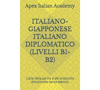ITALIANO-GIAPPONESE ITALIANO DIPLOMATICO (LIVELLI B1-B2): L’arte della parola e del protocollo istituzionale senza esercizi.