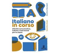 Italiano in corso A1. Attività comunicative, ludiche e task based per la classe (La Linea Edu)