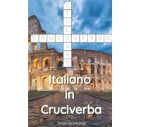 Italiano in Cruciverba: 100 jogos de palavras cruzadas para aprender e praticar seu vocabulário Italiano