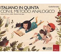 Italiano in quinta con il metodo analogico. Lettura, scrittura, oralità, riflessione sulla lingua