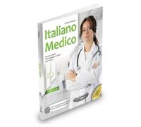 Italiano medico. Servizi sanitari, terminologia medica, casi clinici (B1-B2)
