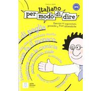 Italiano para hablar. Libro de ejercicios sobre expresiones, proverbios y oraciones idiomáticas. (SIN COLECCION)