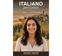 Italiano para Latinos: Del español al italiano: habla, entiende y conversa aprovechando lo que ya sabes (Idiomas para Latinos)