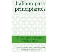 Italiano para principiantes: Tablas gramaticales y ejercicios del nivel básico en italiano