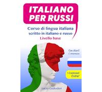 Italiano per Russi: Corso di lingua italiana scritto in italiano e russo. Livello base.