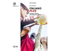 Italiano plus. Imparare l'italiano per studiare in italiano. Livello A1-A2: Volume 1 (A1-A2)
