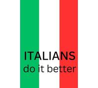 ITALIANS DO IT BETTER - BIANCO. Taccuino divertente per i tuoi appunti.: Quaderno divertente e originale per un collega, un amico, amica. Taccuino di qualità superiore.