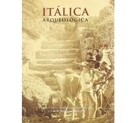 Itálica Arqueológica: 25 (Ediciones Especiales)