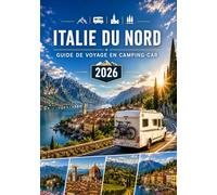 ITALIE DU NORD GUIDE DE VOYAGE EN CAMPING-CAR 2026