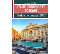 ITALIE, FLORENCE ET TOSCANE Guide de voyage 2026