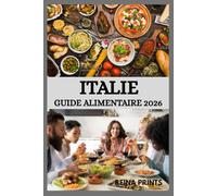 ITALIE GUIDE ALIMENTAIRE 2026: Naviguez dans les menus en toute confiance et dînez comme un pro.