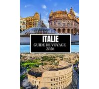 ITALIE GUIDE DE VOYAGE 2026: Ce que personne ne vous a dit avant de visiter - Trésors cachés, secrets locaux et conseils pratiques (image en couleur)