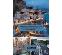 Italie Guide de voyage 2026: « Découvrez les villes antiques d’Italie, ses paysages époustouflants, sa cuisine authentique et des expériences de voyage inoubliables. »