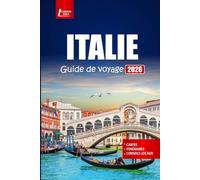 ITALIE Guide de voyage 2026: Explorez les points forts culinaires, les sites historiques et les conseils essentiels avec des plans d'itinéraire pour votre aventure