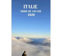 ITALIE GUIDE DE VOYAGE 2026: Un guide complet pour tous les voyageurs, du luxe au sac à dos