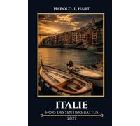 ITALIE HORS DES SENTIERS BATTUS 2027: Compagnon de vacances complet pour les plages, sites historiques, expériences culturelles, marchés locaux, ... et visiteurs pour la première fois