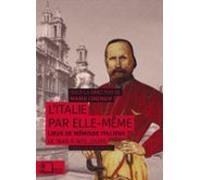 Italie Par Elle-même - Lieux De Mémoire Italiens De 1848 À Nos Jours