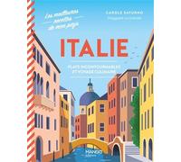 Italie: Plats incontournables et voyage culinaire (Les meilleures recettes de mon)