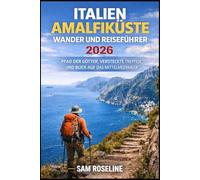 ITALIEN AMALFIKÜSTE WANDER UND REISEFÜHRER 2026: PFAD DER GÖTTER, VERSTECKTE TREPPEN UND BLICK AUF DAS MITTELMEERMEER (SUMMITS & TRAILS: GLOBAL HIKING GUIDES)