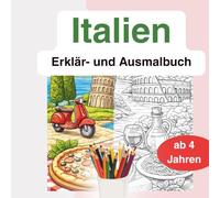 Italien entdecken: Mein Erklär- und Ausmalbuch: Wissen und Ausmalspaß für Kinder ab 4 Jahren. ideal für Reisen als Beschäftigung und um wissenswertes über das Land zu erfahren